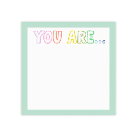 "You Are..." Post-It® Notes