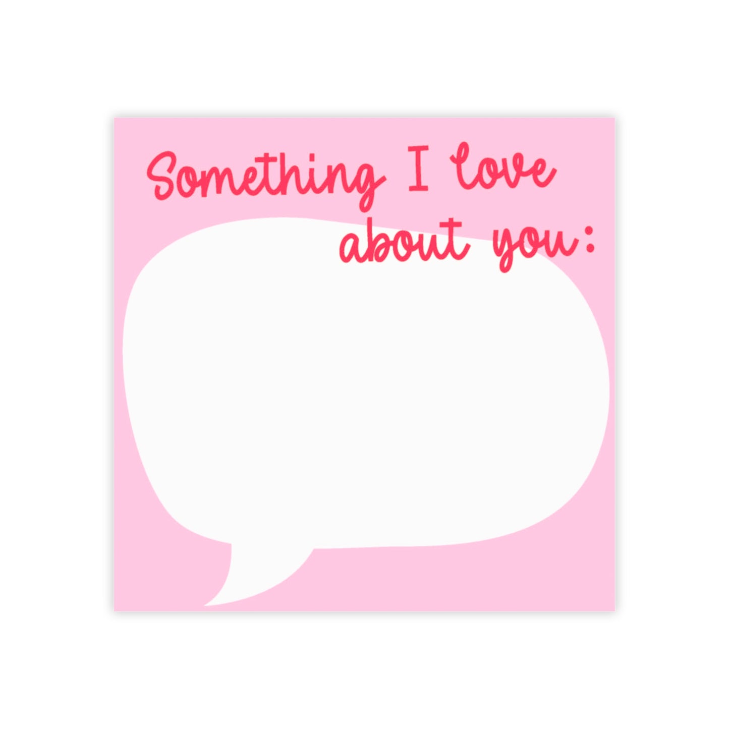 "Something I Love About You" Post-it® Notes